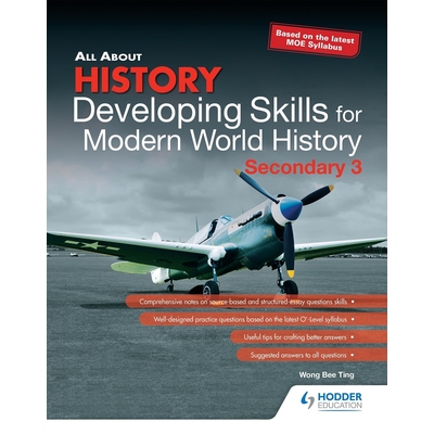 All About History: Developing Skills for Modern World History Secondary 3
