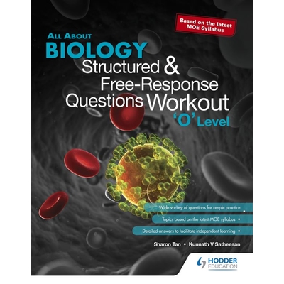 All About Biology: Structured and Free-Response Question Workout ‘O’ Level