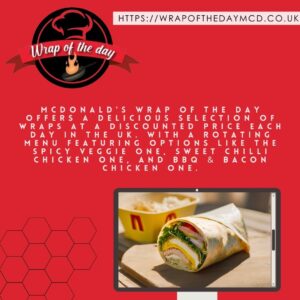 Wrap of the Day McDonald’s UK – A Delicious & Affordable Meal Choice