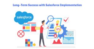 Beyond Installation: Ensuring Long-Term Success with Salesforce Implementation 1 Beyond Installation: Ensuring Long-Term Success with Salesforce Implementation