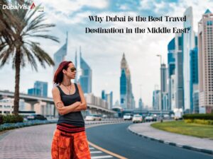 Why Dubai is the Best Travel Destination in the Middle East