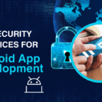 Top Security Practices For Android App Development