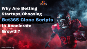 Why Are Betting Startups Choosing Bet365 Clone Scripts to Accelerate Growth?