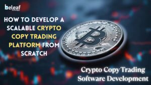 How to Develop a Scalable Crypto Copy Trading Platform from Scratch