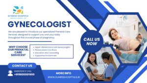 Best Gynecologist in Delhi | Comprehensive Care at Sunrise Hospital