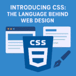 Introducing CSS: The Language Behind Web