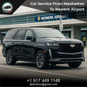Car Service from Manhattan to Newark Airport | Reliable Transfers