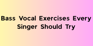 Bass Vocal Exercises Every Singer Should Try