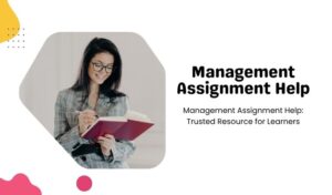 Management Assignment Help: Trusted Resource for Learners
