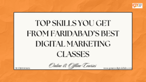 Top Skills You Get from Faridabad’s Best Digital Marketing Classes 1 Top Skills You Get from Faridabad’s Best Digital Marketing Classes