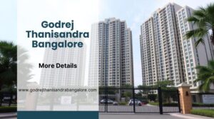 Godrej Thanisandra Bangalore | 2, 3 & 4 BHK Luxury Residences