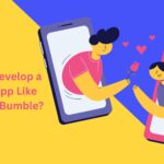 How to Develop a Dating App Like Tinder or Bumble: Tech Stack, Cost & Features