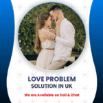 Love Problem Solutions in UK with Mayong Astrologer
