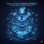 Full Stack Development: The Backbone of Modern Technology 3 Full Stack Development: The Backbone of Modern Technology