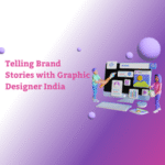 How Graphic Designer India Helps Businesses Tell Their Story Through Design