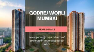 Godrej​‍​‌‍​‍‌​‍​‌‍​‍‌ Worli Mumbai | Modern Flats for Homebuyers