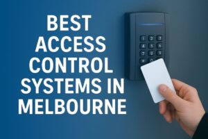 Best Access Control Systems in Melbourne for Businesses 1 Best Access Control Systems in Melbourne for Businesses