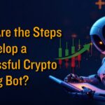 What Are the Steps to Develop a Successful Crypto Trading Bot?