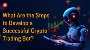 What Are the Steps to Develop a Successful Crypto Trading Bot?