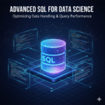 Advanced SQL for Data Science Optimizing Data Handling and Query Performance