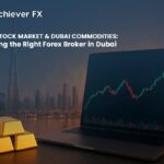 Dubai Stock Market Dubai Commodities Choosing the Right Forex Broker in Dubai