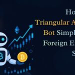 How Can a Triangular Arbitrage Bot Simplify Your Foreign Exchange Strategy?