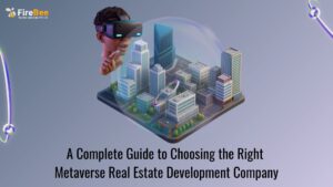 A Complete Guide to Choosing the Right Metaverse Real Estate Development Company