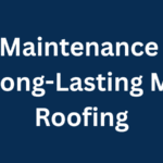 Top Maintenance Tips for Long-Lasting Metal Roofing 3 Top Maintenance Tips for Long-Lasting Metal Roofing