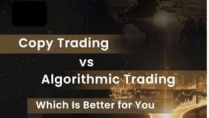 Copy Trading vs Algorithmic Trading — Which Is Better