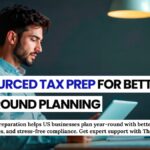 How Outsourced Tax Preparation Boosts Year-Round Planning