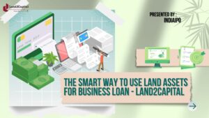 The Smart Way to Use Land Assets for Business Loan | Land2Capital