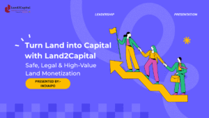 Turn Land into Capital with Land2Capital | Safe, Legal & High-Value Land Monetization 1 Turn Land into Capital with Land2Capital | Safe, Legal & High-Value Land Monetization