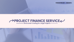 Project Finance Service in India | Structured Funding for Large Projects