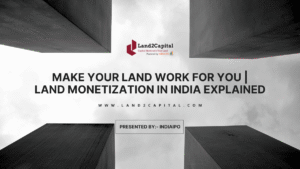 Make Your Land Work for You | Land Monetization in India Explained