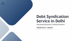 Debt Syndication Service in Delhi | Structured Business Funding Solutions