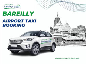 Bareilly Airport Taxi Service by Lakshya Cabs – Your Trusted Travel Partner