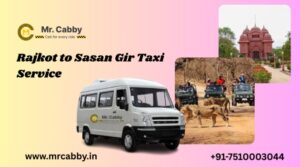 Rajkot to Sasan Gir Taxi Service – Distance, Fare, Route