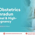 Best Obstetrics in Dehradun for Normal & High-Risk Pregnancy