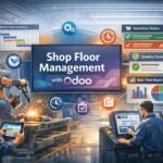 Mastering Shop Floor Management with Odoo: A Practical Guide for Manufacturers