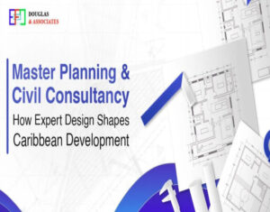 Master Planning & Civil Consultancy: How Expert Design Shapes Caribbean Development