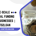 Large-Scale Capital Funding for Businesses | Assets2Loan