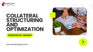 Collateral Structuring & Optimization Services in India | Land2Capital