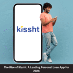 The Rise of Kissht: A Leading Personal Loan App for 2026