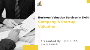 Business Valuation Services in Delhi | Company & Startup Valuation – IndiaIPO