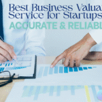 Best Business Valuation Service for Startups in India | Accurate & Reliable