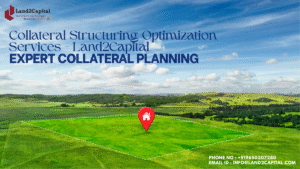 Collateral Structuring Optimization Services – Land2Capital | Expert Collateral Planning