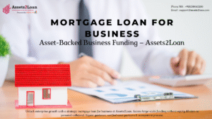 Mortgage Loan for Business | Asset-Backed Business Funding – Assets2Loan