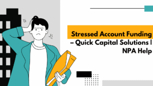 Stressed Account Funding – Quick Capital Solutions | NPA Help
