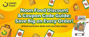 Noon Food Discount & Coupon Code Guide: Save Big on Every Order!