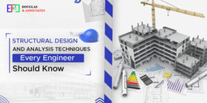 Structural Design and Analysis Techniques Every Engineer Should Know 1 Structural Design and Analysis Techniques Every Engineer Should Know